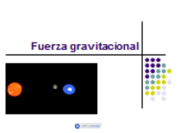 Fuerza gravitacional Fuerza gravitacional