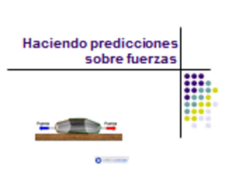 Haciendo predicciones sobre las fuerzas Haciendo predicciones sobre las fuerzas