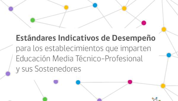 Estándares Indicativos de Desempeño de Educación Técnico Profesional Estándares Indicativos de Desempeño de Educación Técnico Profesional