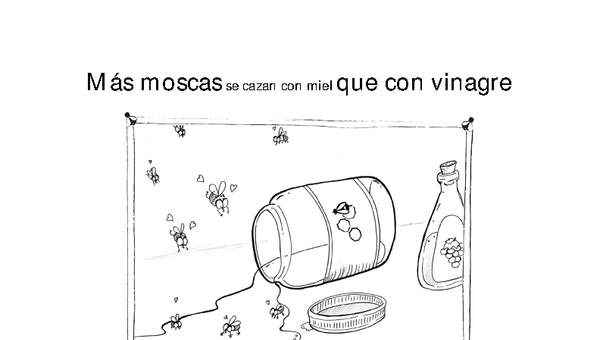Más moscas se cazan con miel que con vinagre Más moscas se cazan con miel que con vinagre