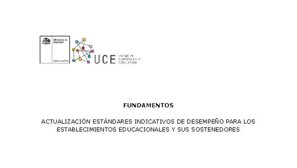 Fundamentos de Estándares Indicativos de Desempeño para Establecimientos de Educación Básica y Media (Vigente) Fundamentos de Estándares Indicativos de Desempeño para Establecimientos de Educación Básica y Media (Vigente)