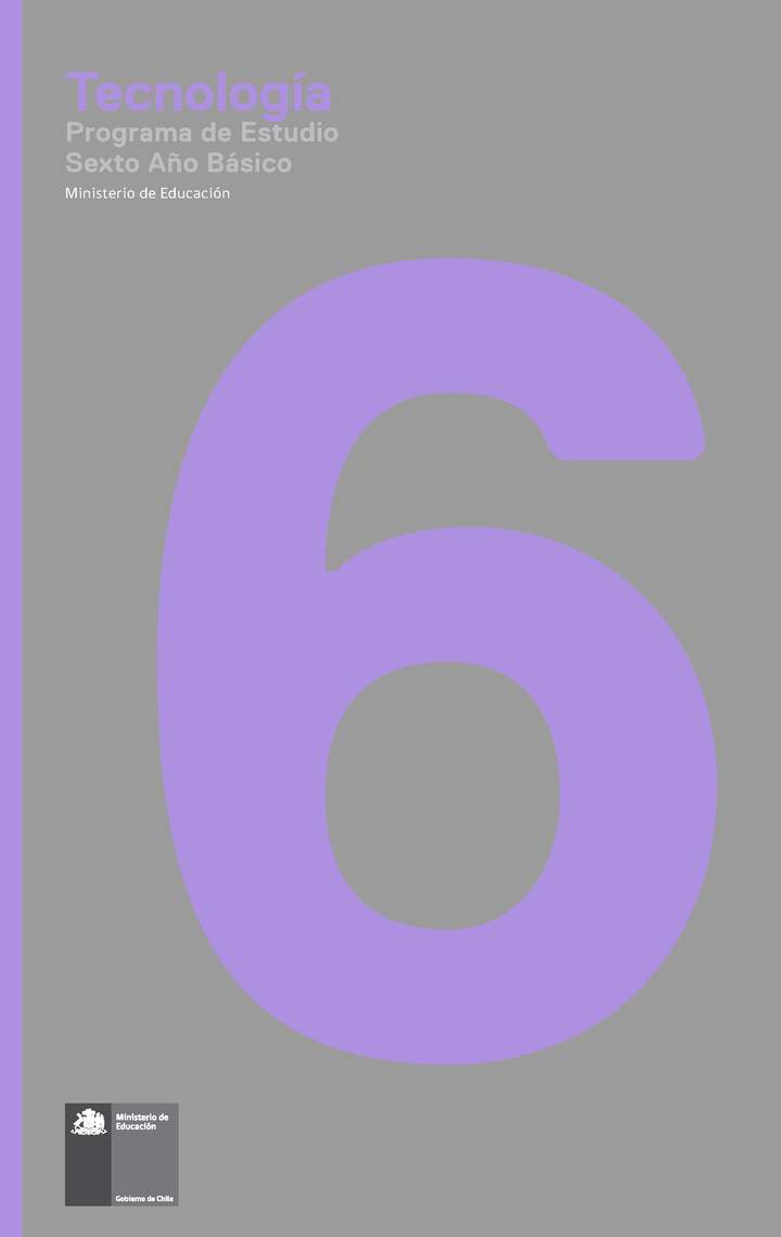 Programa de Estudio Tecnología 6° básico Programa de Estudio Tecnología 6° básico