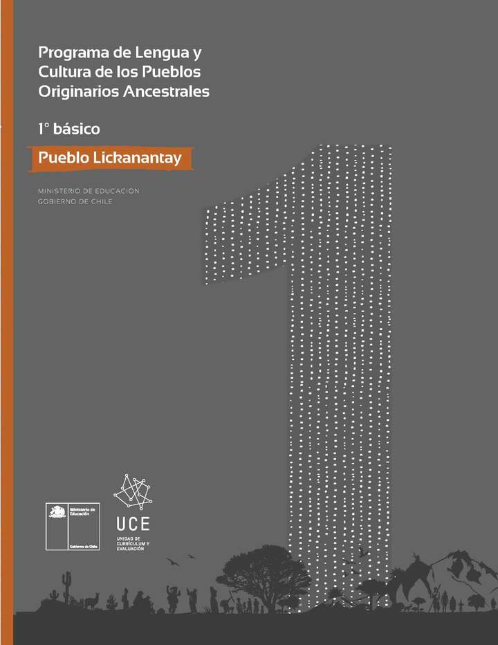 Programa de Lengua y cultura de los pueblos originarios ancestrales 1º básico: Pueblo Licanantay Programa de Lengua y cultura de los pueblos originarios ancestrales 1º básico: Pueblo Licanantay