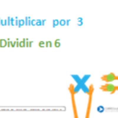 Multiplicar por 3 y dividir en 6 Multiplicar por 3 y dividir en 6