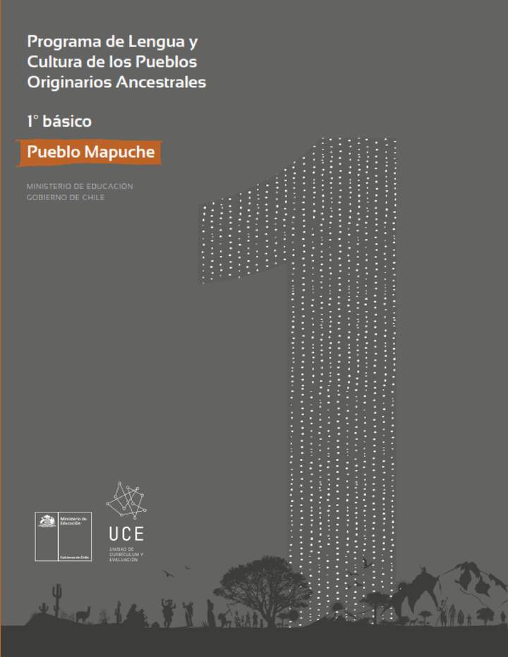 Programa de Lengua y cultura de los pueblos originarios ancestrales 1º básico: Pueblo Mapuche Programa de Lengua y cultura de los pueblos originarios ancestrales 1º básico: Pueblo Mapuche