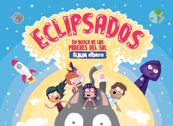 ECLIPSADOS. En busca de los poderes del sol. Álbum Explora