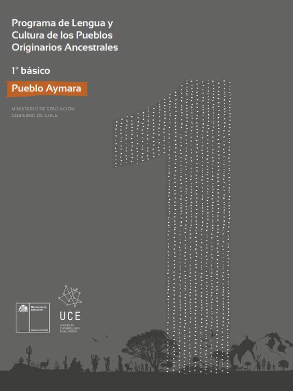 Programa de Lengua y cultura de los pueblos originarios ancestrales 1° básico: Pueblo Aymara Programa de Lengua y cultura de los pueblos originarios ancestrales 1° básico: Pueblo Aymara