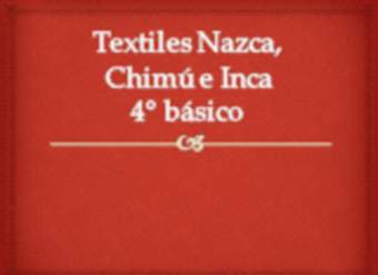 Textiles Nazaca, Chimú e Inca Textiles Nazaca, Chimú e Inca