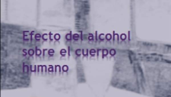 El efecto del alcohol sobre el cuerpo humano El efecto del alcohol sobre el cuerpo humano