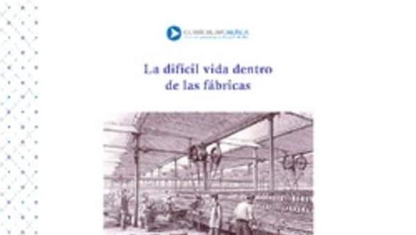 La difícil vida dentro de las fábricas La difícil vida dentro de las fábricas