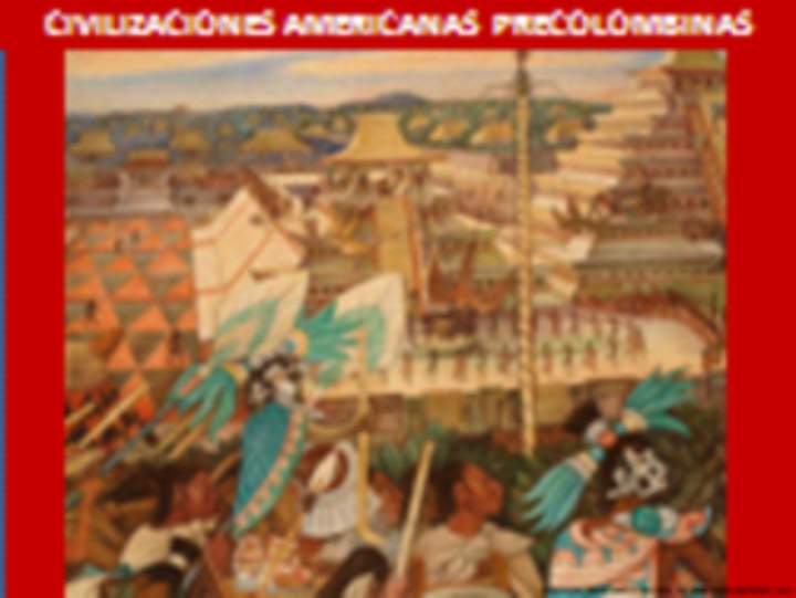 Civilizaciones Americanas Civilizaciones Americanas