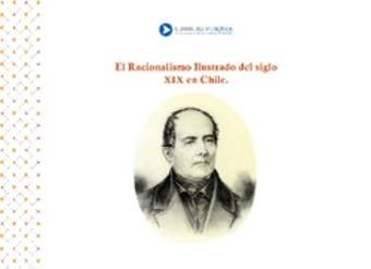 El Racionalismo Ilustrado del siglo XIX en Chile El Racionalismo Ilustrado del siglo XIX en Chile