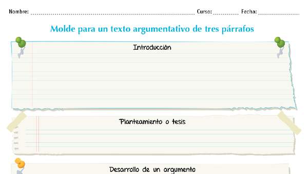 Molde para un texto argumentativo de tres párrafos Molde para un texto argumentativo de tres párrafos