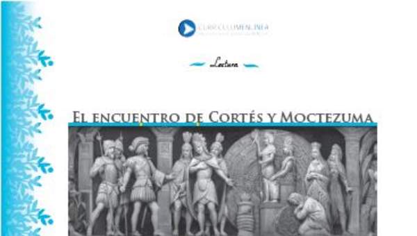 Lectura sobre el encuentro entre Cortés y Moctezuma Lectura sobre el encuentro entre Cortés y Moctezuma