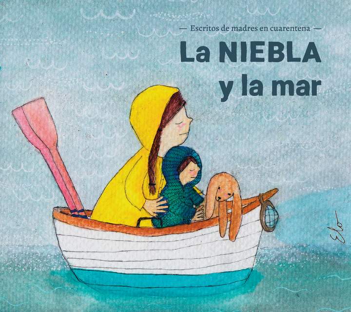 La niebla y el mar. Escritos de madres en cuarentena