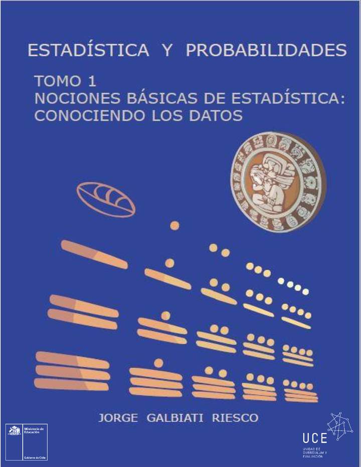 ESTADÍSTICA Y PROBABILIDADES. Tomo 1: Nociones básicas de Estadística ESTADÍSTICA Y PROBABILIDADES. Tomo 1: Nociones básicas de Estadística