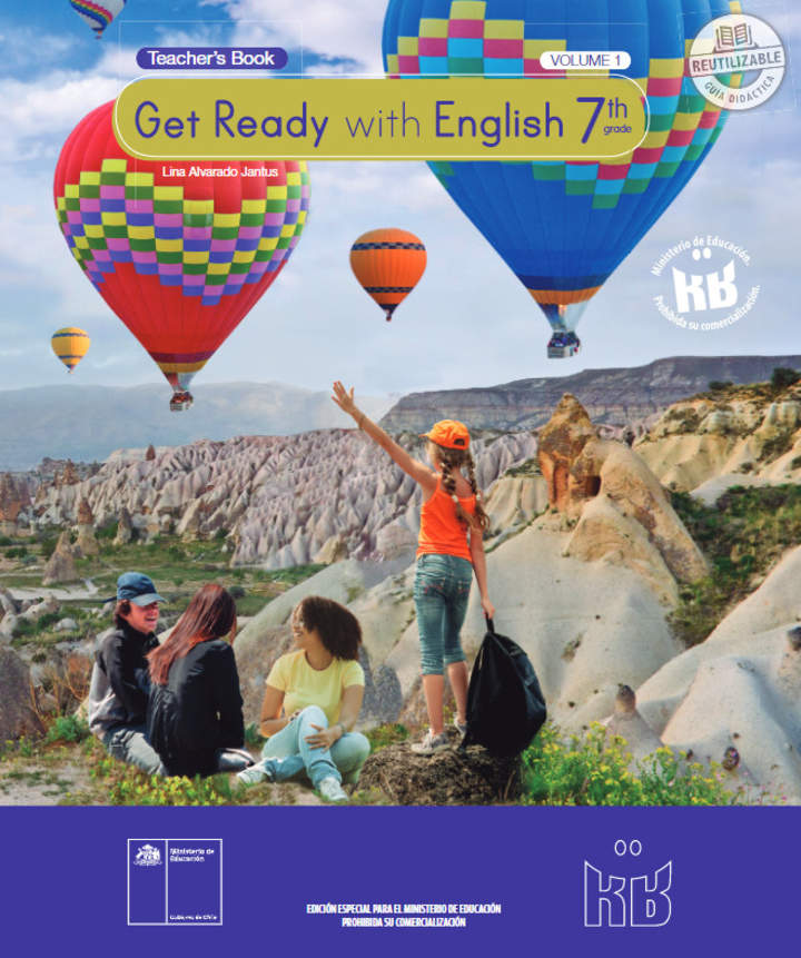Inglés (Propuesta) 7° Básico, Teacher´s Guide Volumen 1 Inglés (Propuesta) 7° Básico, Teacher´s Guide Volumen 1