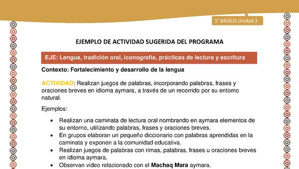Actividad sugerida LC01 - Aymara - U03 - N°09: : Realizan juegos de palabras, incorporando palabras, frases y oraciones breves en idioma aymara, a través de un recorrido por su entorno natural. Actividad sugerida LC01 - Aymara - U03 - N°09: : Realizan juegos de palabras, incorporando palabras, frases y oraciones breves en idioma aymara, a través de un recorrido por su entorno natural.