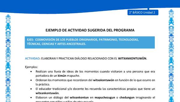 Actividad sugerida: LC02 - Mapuche - U2 - N°8: ELABORAN Y PRACTICAN DIÁLOGO RELACIONADO CON EL WITXANKONTUWÜN. Actividad sugerida: LC02 - Mapuche - U2 - N°8: ELABORAN Y PRACTICAN DIÁLOGO RELACIONADO CON EL WITXANKONTUWÜN.