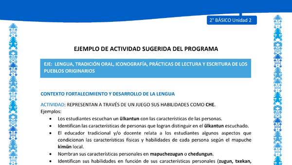 Actividad sugerida: LC02 - Mapuche - U2 - N°3: REPRESENTAN A TRAVÉS DE UN JUEGO SUS HABILIDADES COMO CHE. Actividad sugerida: LC02 - Mapuche - U2 - N°3: REPRESENTAN A TRAVÉS DE UN JUEGO SUS HABILIDADES COMO CHE.