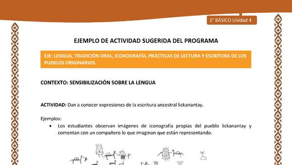 Actividad sugerida: LC01 - Lickanantay - U4 - N°1: DAN A CONOCER EXPRESIONES DE LA ESCRITURA ANCESTRAL LICKANANTAY. Actividad sugerida: LC01 - Lickanantay - U4 - N°1: DAN A CONOCER EXPRESIONES DE LA ESCRITURA ANCESTRAL LICKANANTAY.