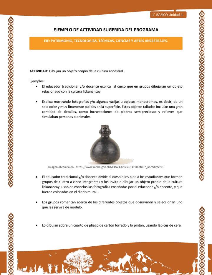 Actividad sugerida: LC01 - Lickanantay - U4 - N°6: DIBUJAN UN OBJETO PROPIO DE LA CULTURA ANCESTRAL. Actividad sugerida: LC01 - Lickanantay - U4 - N°6: DIBUJAN UN OBJETO PROPIO DE LA CULTURA ANCESTRAL.