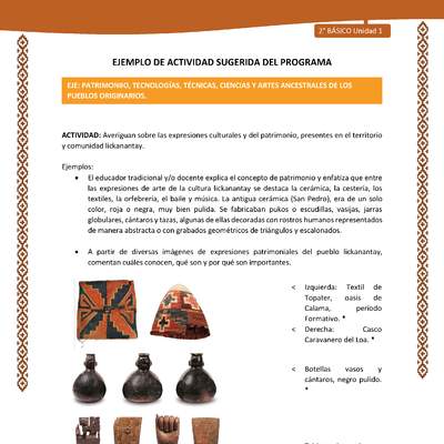 Actividad sugerida: LC02 - Lickanantay - U1 - N°10: AVERIGUAN SOBRE LAS EXPRESIONES CULTURALES Y DEL PATRIMONIO, PRESENTES EN EL TERRITORIO Y COMUNIDAD LICKANANTAY. Actividad sugerida: LC02 - Lickanantay - U1 - N°10: AVERIGUAN SOBRE LAS EXPRESIONES CULTURALES Y DEL PATRIMONIO, PRESENTES EN EL TERRITORIO Y COMUNIDAD LICKANANTAY.