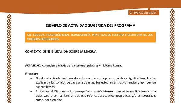 Actividad sugerida: LC02 - Lickanantay - U3 - N°1: APRENDEN A TRAVÉS DE LA ESCRITURA, PALABRAS EN IDIOMA KUNSA. Actividad sugerida: LC02 - Lickanantay - U3 - N°1: APRENDEN A TRAVÉS DE LA ESCRITURA, PALABRAS EN IDIOMA KUNSA.