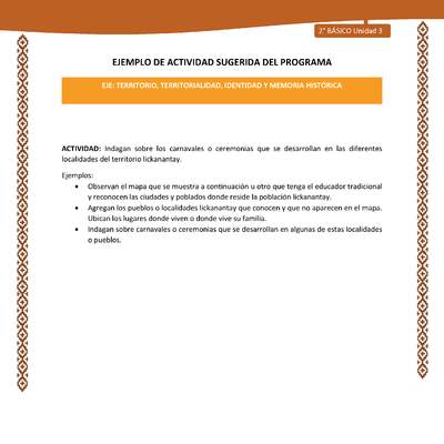Actividad sugerida: LC02 - Lickanantay - U3 - N°3: INDAGAN SOBRE LOS CARNAVALES O CEREMONIAS QUE SE DESARROLLAN EN LAS DIFERENTES LOCALIDADES DEL TERRITORIO LICKANANTAY. Actividad sugerida: LC02 - Lickanantay - U3 - N°3: INDAGAN SOBRE LOS CARNAVALES O CEREMONIAS QUE SE DESARROLLAN EN LAS DIFERENTES LOCALIDADES DEL TERRITORIO LICKANANTAY.