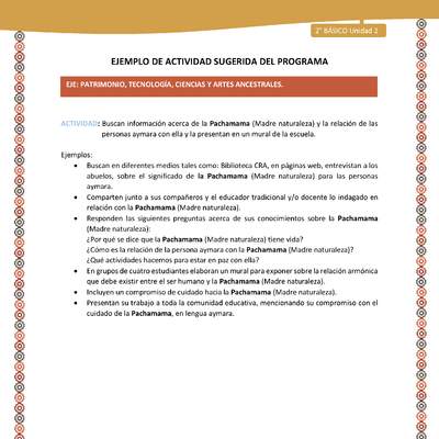 Actividad sugerida Nº 16- LC02 - AYM-U2-01-EP- Buscan información acerca de la Pachamama (Madre naturaleza) y la relación de las personas aymara con ella y la presentan en un mural de la escuela. Actividad sugerida Nº 16- LC02 - AYM-U2-01-EP- Buscan información acerca de la Pachamama (Madre naturaleza) y la relación de las personas aymara con ella y la presentan en un mural de la escuela.
