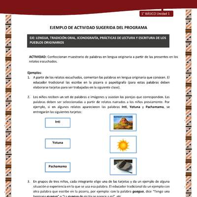 Actividad sugerida: LC01 - Diaguita - U1 - N°2: CONFECCIONAN MUESTRARIO DE PALABRAS EN LENGUA ORIGINARIA A PARTIR DE LAS PRESENTES EN LOS RELATOS ESCUCHADOS. Actividad sugerida: LC01 - Diaguita - U1 - N°2: CONFECCIONAN MUESTRARIO DE PALABRAS EN LENGUA ORIGINARIA A PARTIR DE LAS PRESENTES EN LOS RELATOS ESCUCHADOS.