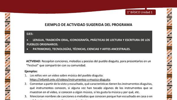 Actividad sugerida: LC02 - Diaguita - U1 - N°4: RECOPILAN CANCIONES, MELODÍAS Y POESÍAS DEL PUEBLO DIAGUITA, PARA PRESENTARLOS EN UN “FESTIVAL” QUE COMPARTIRÁN CON SU COMUNIDAD. Actividad sugerida: LC02 - Diaguita - U1 - N°4: RECOPILAN CANCIONES, MELODÍAS Y POESÍAS DEL PUEBLO DIAGUITA, PARA PRESENTARLOS EN UN “FESTIVAL” QUE COMPARTIRÁN CON SU COMUNIDAD.