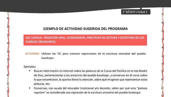 Actividad sugerida: LC01 - KAWÉSQAR - U2 - N°2: UTILIZAN LAS TIC PARA CONOCER EXPRESIONES DE LA ESCRITURA ANCESTRAL DEL PUEBLO KAWÉSQAR. Actividad sugerida: LC01 - KAWÉSQAR - U2 - N°2: UTILIZAN LAS TIC PARA CONOCER EXPRESIONES DE LA ESCRITURA ANCESTRAL DEL PUEBLO KAWÉSQAR.