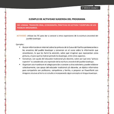 Actividad sugerida: LC01 - KAWÉSQAR - U2 - N°4: UTILIZAN LAS TIC PARA DAR A CONOCER A OTROS EXPRESIONES DE LA ESCRITURA ANCESTRAL DEL PUEBLO KAWÉSQAR. Actividad sugerida: LC01 - KAWÉSQAR - U2 - N°4: UTILIZAN LAS TIC PARA DAR A CONOCER A OTROS EXPRESIONES DE LA ESCRITURA ANCESTRAL DEL PUEBLO KAWÉSQAR.