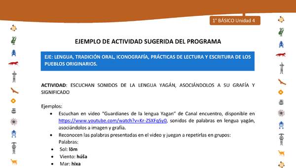Actividad sugerida Nº 2- LC01 - INTERCULTURALIDAD-U4-LS - ESCUCHAN SONIDOS DE LA LENGUA YAGÁN, ASOCIÁNDOLOS A SU GRAFÍA Y SIGNIFICADO Actividad sugerida Nº 2- LC01 - INTERCULTURALIDAD-U4-LS - ESCUCHAN SONIDOS DE LA LENGUA YAGÁN, ASOCIÁNDOLOS A SU GRAFÍA Y SIGNIFICADO