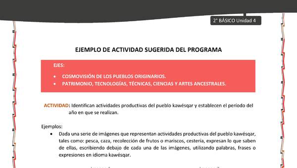 Actividad sugerida: LC02 - KAWÉSQAR - U4 - N°3: IDENTIFICAN ACTIVIDADES PRODUCTIVAS DEL PUEBLO KAWÉSQAR Y ESTABLECEN EL PERÍODO DEL AÑO EN QUE SE REALIZAN. Actividad sugerida: LC02 - KAWÉSQAR - U4 - N°3: IDENTIFICAN ACTIVIDADES PRODUCTIVAS DEL PUEBLO KAWÉSQAR Y ESTABLECEN EL PERÍODO DEL AÑO EN QUE SE REALIZAN.