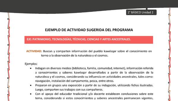 Actividad sugerida: LC02 - KAWÉSQAR - U2 - N°4: BUSCAN Y COMPARTEN INFORMACIÓN DEL PUEBLO KAWÉSQAR SOBRE EL CONOCIMIENTO EN TORNO A LA OBSERVACIÓN DE LA NATURALEZA Y EL COSMOS. Actividad sugerida: LC02 - KAWÉSQAR - U2 - N°4: BUSCAN Y COMPARTEN INFORMACIÓN DEL PUEBLO KAWÉSQAR SOBRE EL CONOCIMIENTO EN TORNO A LA OBSERVACIÓN DE LA NATURALEZA Y EL COSMOS.