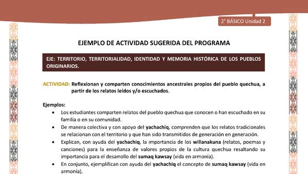 Actividad sugerida LC02 - Quechua - U2 - N°9: Reflexionan y comparten conocimientos ancestrales propios del pueblo quechua, a partir de los relatos leídos y/o escuchados. Actividad sugerida LC02 - Quechua - U2 - N°9: Reflexionan y comparten conocimientos ancestrales propios del pueblo quechua, a partir de los relatos leídos y/o escuchados.