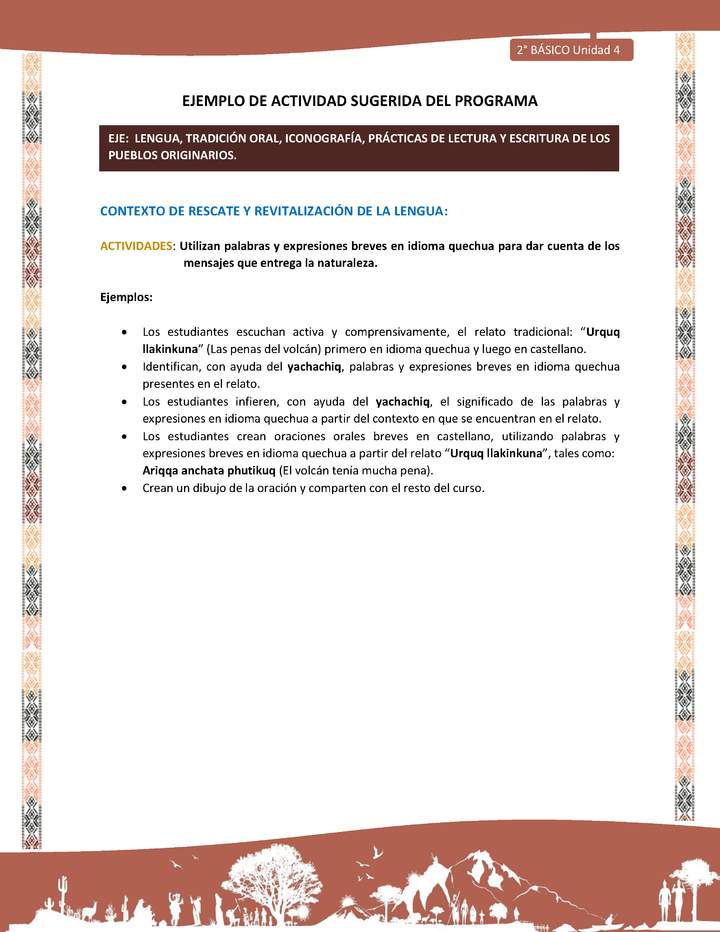 Actividad sugerida LC02 - Quechua - U4 - N°5: Utilizan palabras y expresiones breves en idioma quechua para dar cuenta de los mensajes que entrega la naturaleza. Actividad sugerida LC02 - Quechua - U4 - N°5: Utilizan palabras y expresiones breves en idioma quechua para dar cuenta de los mensajes que entrega la naturaleza.