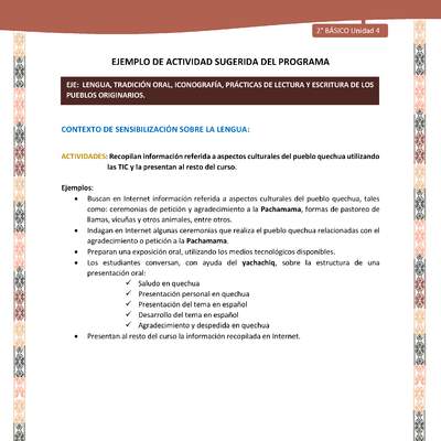 Actividad sugerida LC02 - Quechua - U4 - N°3: Recopilan información referida a aspectos culturales del pueblo quechua utilizando las TIC y la presentan al resto del curso. Actividad sugerida LC02 - Quechua - U4 - N°3: Recopilan información referida a aspectos culturales del pueblo quechua utilizando las TIC y la presentan al resto del curso.