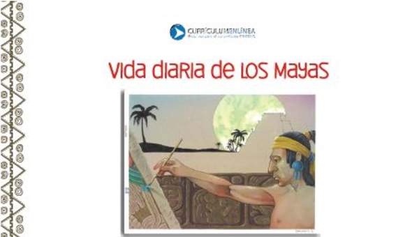 Vida diaria de los mayas Vida diaria de los mayas