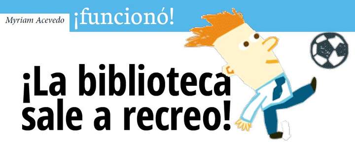 La biblioteca sale a recreo La biblioteca sale a recreo