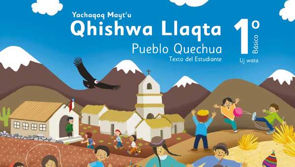 Lengua y Cultura de los Pueblos Originarios Ancestrales 1º Básico, Pueblo Quechua, Texto del estudiante Lengua y Cultura de los Pueblos Originarios Ancestrales 1º Básico, Pueblo Quechua, Texto del estudiante