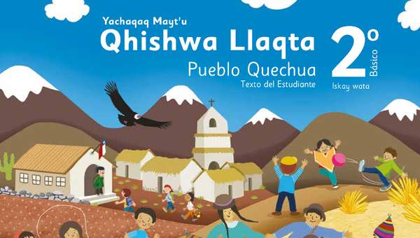 Lengua y Cultura de los Pueblos Originarios Ancestrales 2º Básico, Pueblo Quechua, Texto del estudiante Lengua y Cultura de los Pueblos Originarios Ancestrales 2º Básico, Pueblo Quechua, Texto del estudiante