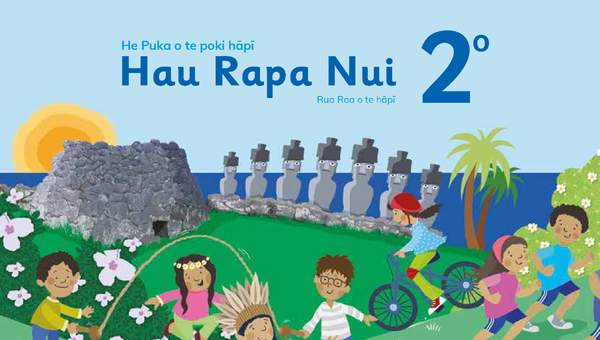 Lengua y Cultura de los Pueblos Originarios Ancestrales 2º Básico, Pueblo Rapa Nui, Texto del estudiante Lengua y Cultura de los Pueblos Originarios Ancestrales 2º Básico, Pueblo Rapa Nui, Texto del estudiante