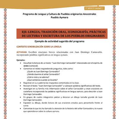01-Actividad Sugerida LC03 U01-LS01-Escriben oraciones   breves   relacionadas   con   Juan   Domingo   Carnaval+¦n, incorporando palabras significativas en lengua aymara. 01-Actividad Sugerida LC03 U01-LS01-Escriben oraciones   breves   relacionadas   con   Juan   Domingo   Carnaval+¦n, incorporando palabras significativas en lengua aymara.