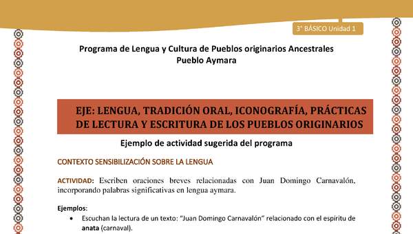 01-Actividad Sugerida LC03 U01-LS01-Escriben oraciones   breves   relacionadas   con   Juan   Domingo   Carnaval+¦n, incorporando palabras significativas en lengua aymara. 01-Actividad Sugerida LC03 U01-LS01-Escriben oraciones   breves   relacionadas   con   Juan   Domingo   Carnaval+¦n, incorporando palabras significativas en lengua aymara.