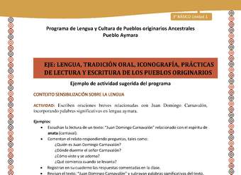 01-Actividad Sugerida LC03 U01-LS01-Escriben oraciones   breves   relacionadas   con   Juan   Domingo   Carnaval+¦n, incorporando palabras significativas en lengua aymara. 01-Actividad Sugerida LC03 U01-LS01-Escriben oraciones   breves   relacionadas   con   Juan   Domingo   Carnaval+¦n, incorporando palabras significativas en lengua aymara.