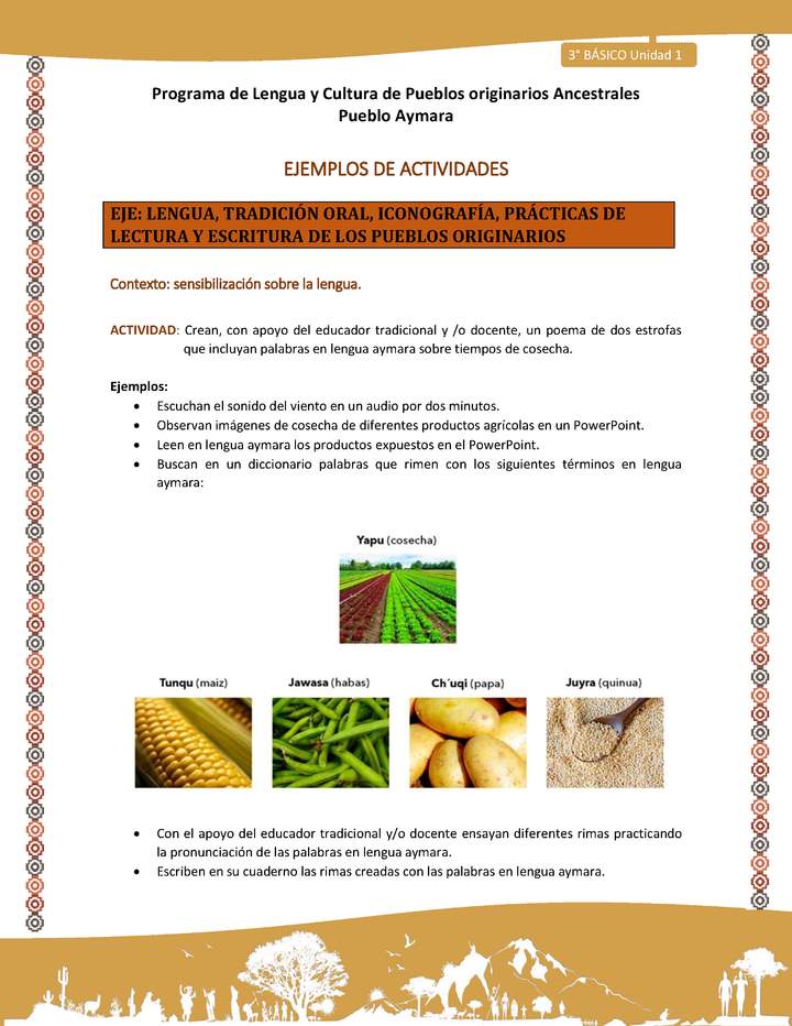 03-Actividad Sugerida LC03-U02-LS02-Crean, con apoyo del educador tradicional y /o docente, un poema de dos estrofas que incluyan palabras en lengua aymara sobre tiempos de cosecha. 03-Actividad Sugerida LC03-U02-LS02-Crean, con apoyo del educador tradicional y /o docente, un poema de dos estrofas que incluyan palabras en lengua aymara sobre tiempos de cosecha.
