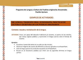 06-Actividad Sugerida LC03-U02-LR02-Crean, con apoyo del educador tradicional y/o docente, un poema de dos estrofas, que incluya algunas palabras y expresiones en lengua aymara sobre el tiempo de cosecha. 06-Actividad Sugerida LC03-U02-LR02-Crean, con apoyo del educador tradicional y/o docente, un poema de dos estrofas, que incluya algunas palabras y expresiones en lengua aymara sobre el tiempo de cosecha.